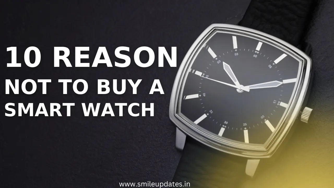 10 Reasons Not To Buy A Smartwatch